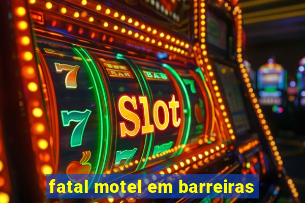 fatal motel em barreiras